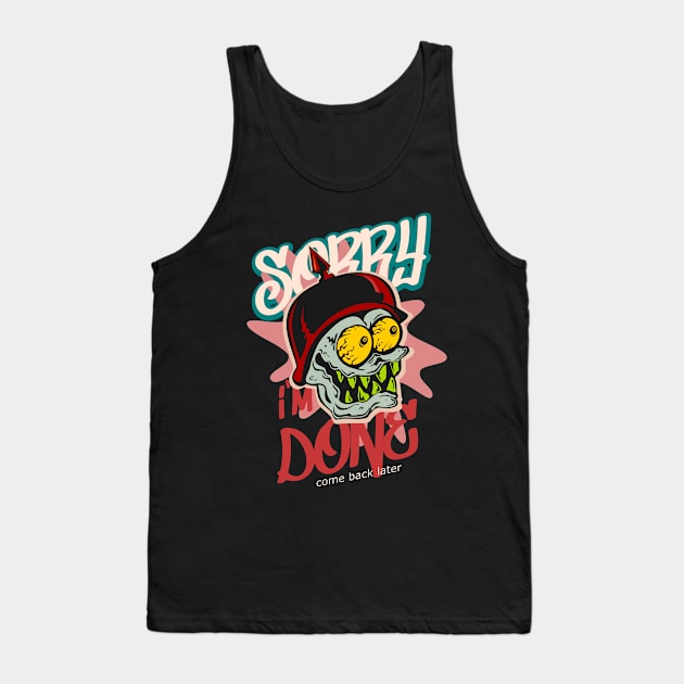 Sorry i´m done come back later funny cartoon Tank Top by SpaceWiz95